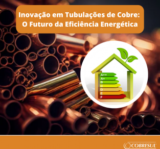 Inovação em Tubulações de Cobre e a Eficiência Energética